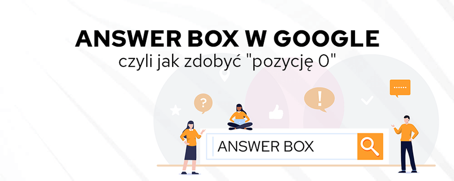 Answer box, czyli najwyższa pozycja w Google