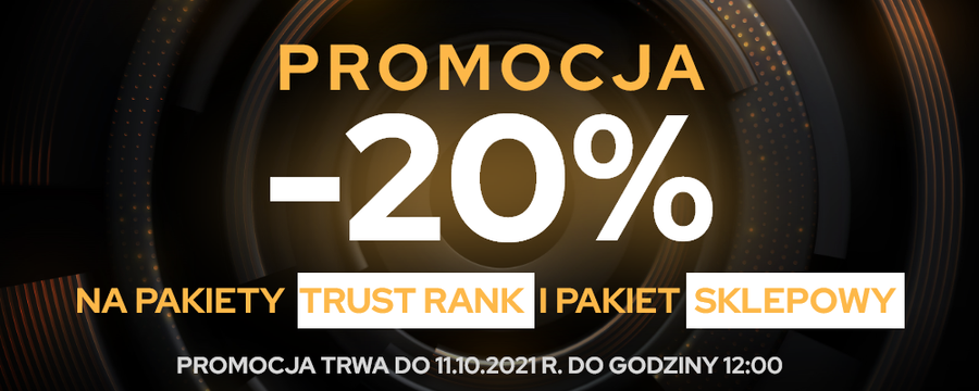 Zamów pakiety Trust Rank i Sklepowy ze zniżką -20%
