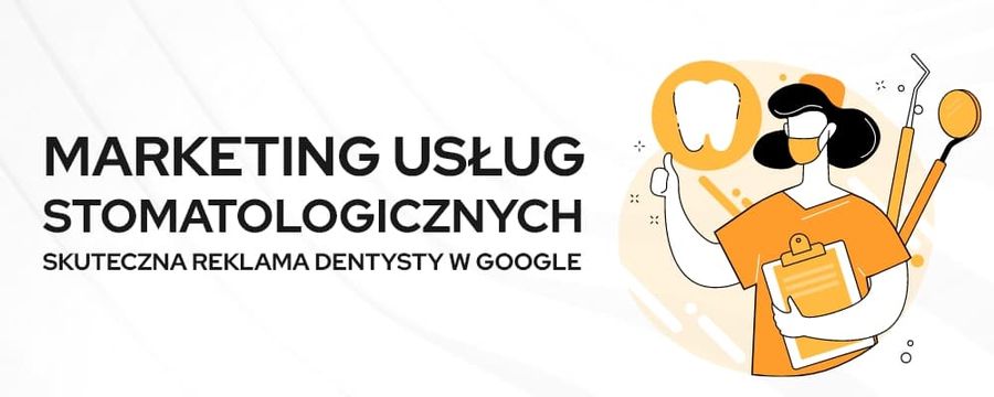 Reklama gabinetu stomatologicznego w Google Ads i SEO