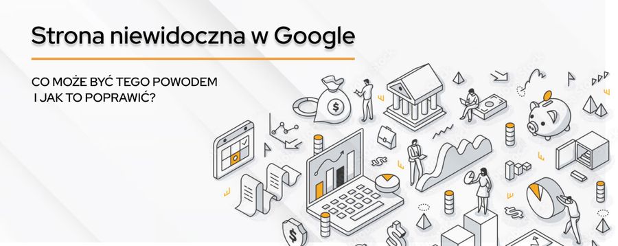 Strona niewidoczna w Google – co na to wpływa?