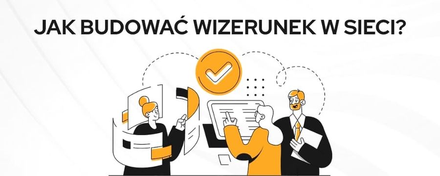 Kreowanie wizerunku firmy w Internecie