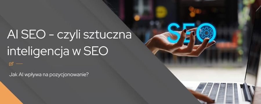 AI SEO – czyli sztuczna inteligencja w SEO