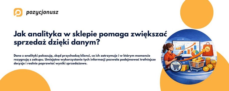 Analityka w sklepie internetowym – jak dane zwiększają sprzedaż?