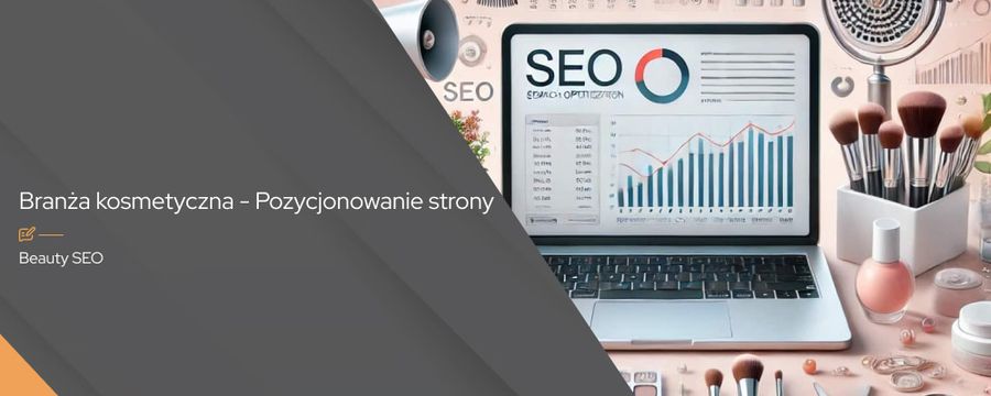 Beauty SEO – jak skutecznie pozycjonować stronę kosmetyczną?