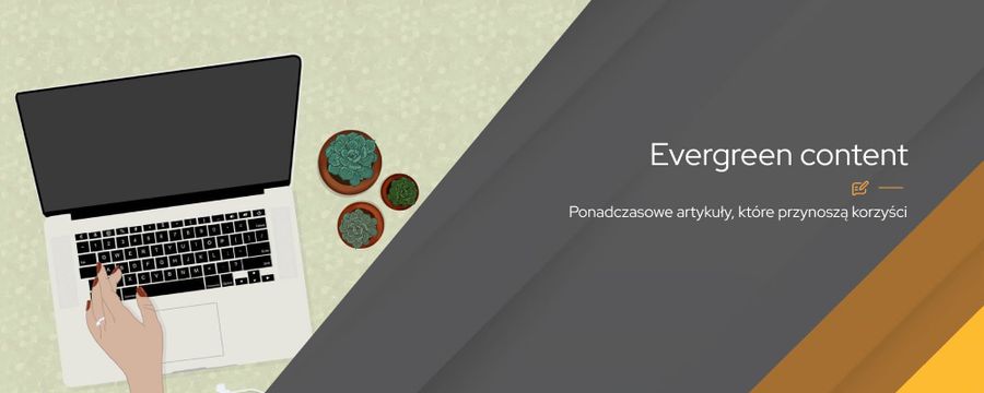 Czym jest evergreen content?