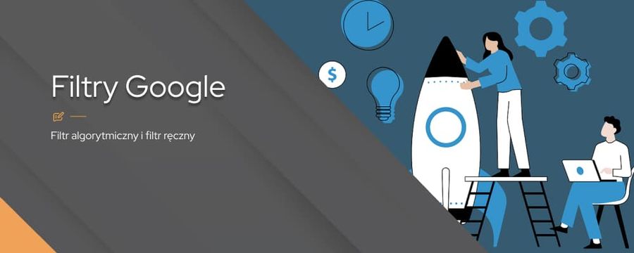 Filtry Google – jak unikać nakładania filtrów przez Google?
