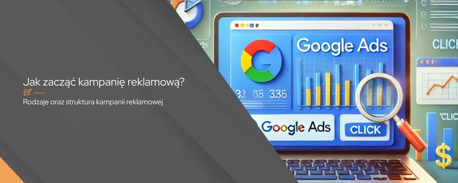 Google ADS – jak zacząć efektywną kampanię reklamową?