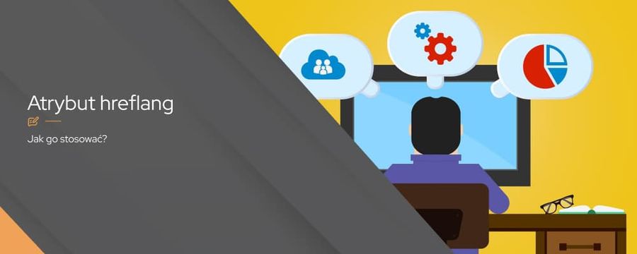 Hreflang w SEO – Kluczowe narzędzie dla optymalizacji witryn wielojęzycznych