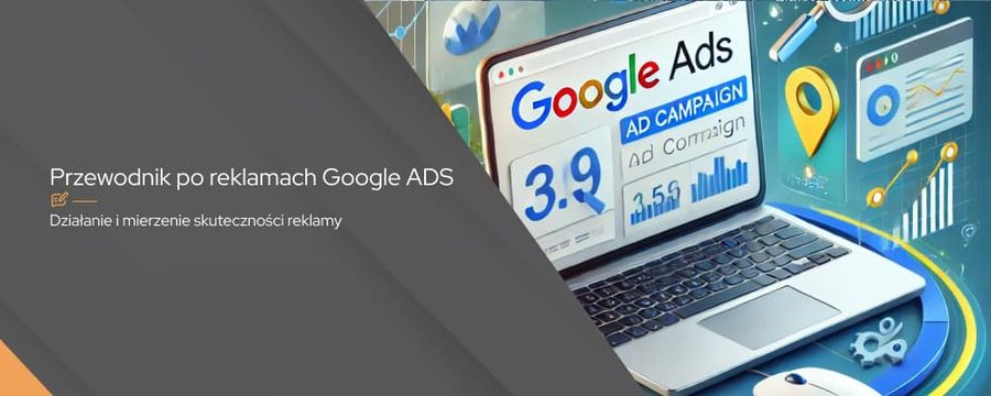Jak działa reklama Google ADS? Przewodnik dla początkujących