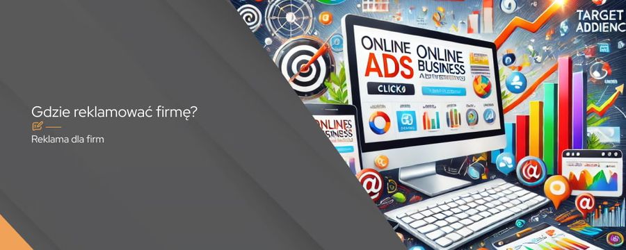 Jak i gdzie reklamować firmę w internecie?
