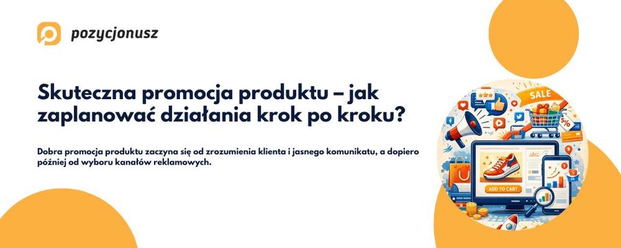 Jak skutecznie prowadzić promocję produktu?