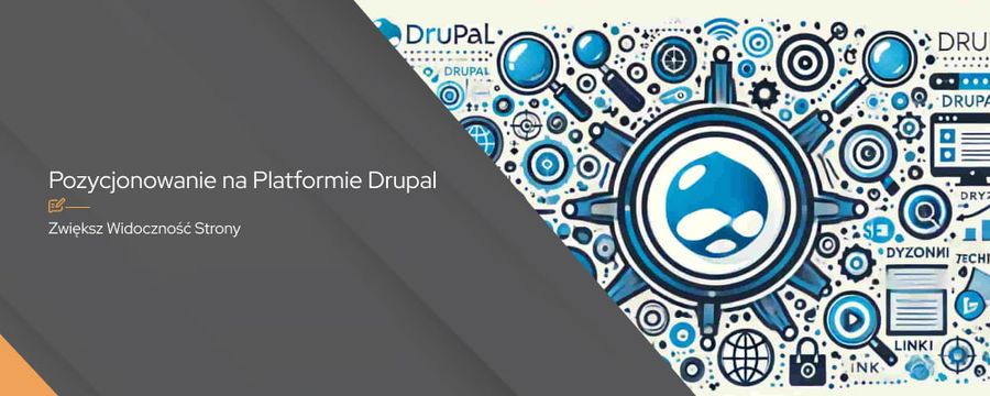 Jak skutecznie przeprowadzić pozycjonowanie na Drupal?