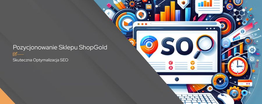 Jak skutecznie przeprowadzić pozycjonowanie sklepu Shopgold?