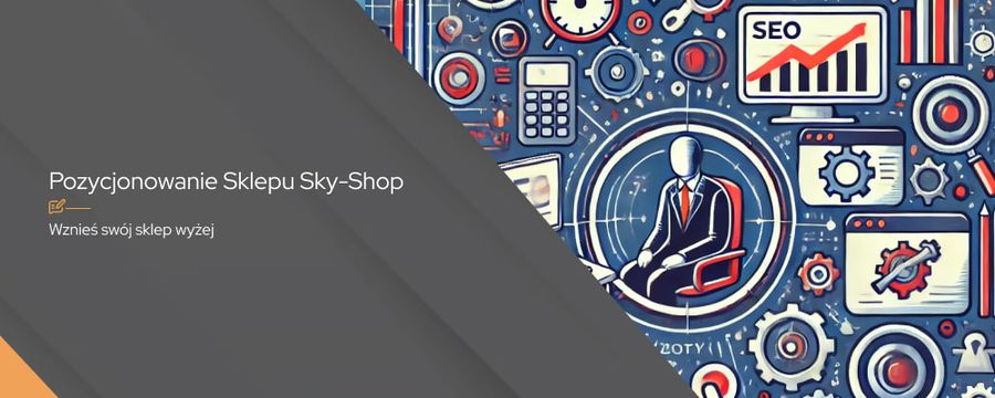 Jak skutecznie przeprowadzić pozycjonowanie sklepu Sky Shop?