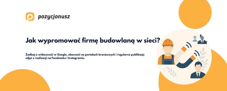 Jak skutecznie przyciągnąć klientów do firmy budowlanej?
