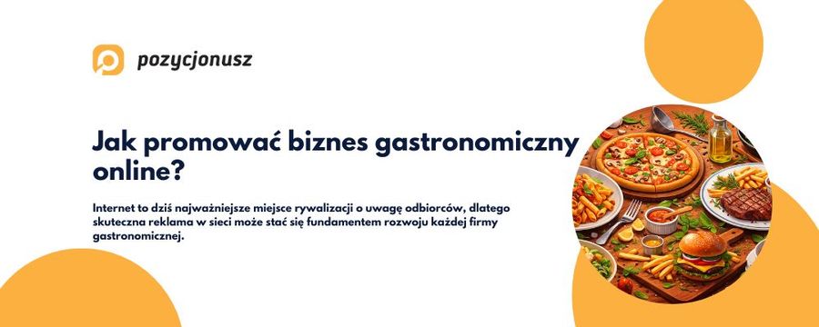 Jak skutecznie reklamować firmę gastronomiczną w internecie?