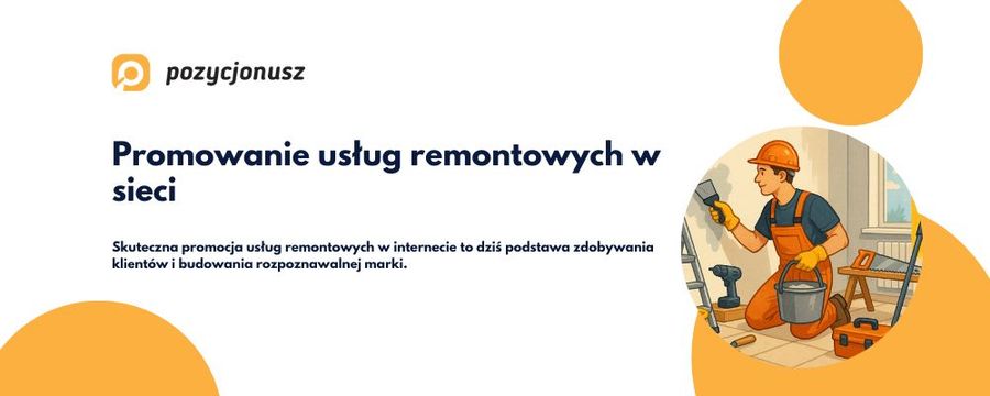 Jak skutecznie wypromować usługi remontowe w internecie?