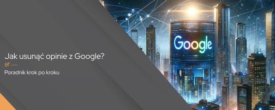Jak usunąć opinie z Google i od czego to zależy?