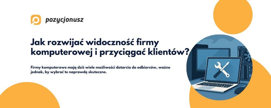 Jak wypromować firmę komputerową i zdobyć klientów?