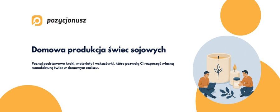 Jak założyć produkcję świec sojowych w domu?