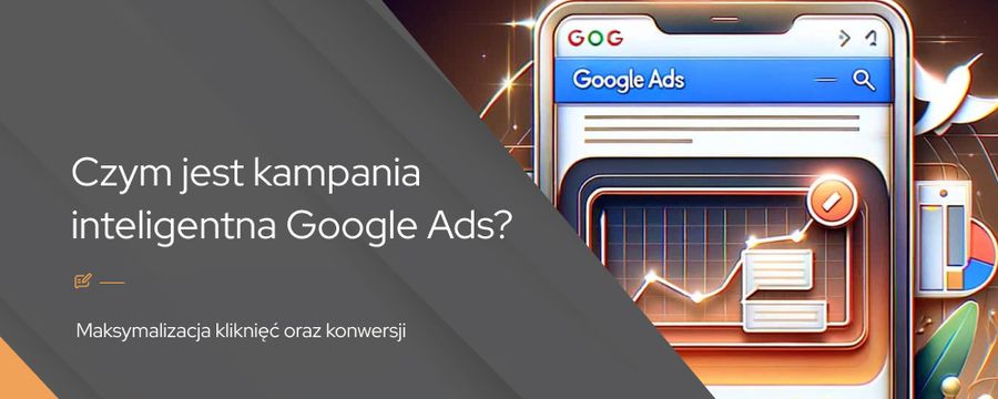 Czym jest kampania inteligentna Google Ads?