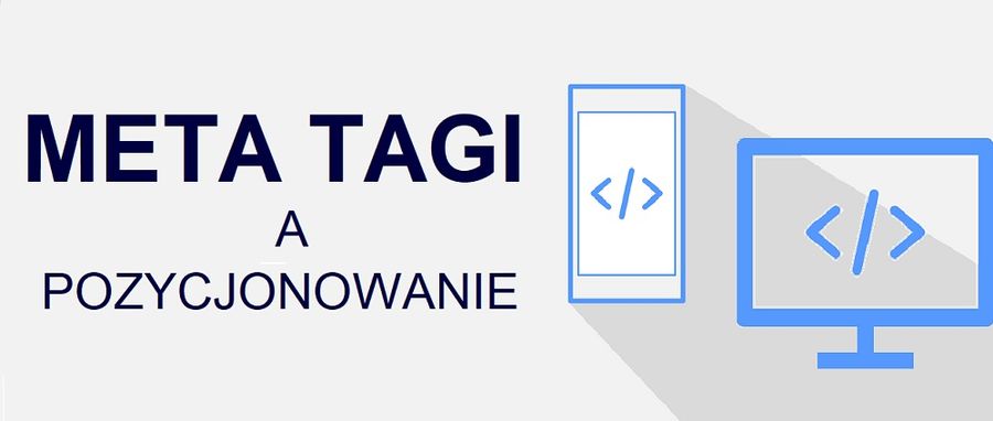 Co to są meta tagi? Meta znaczniki a pozycjonowanie