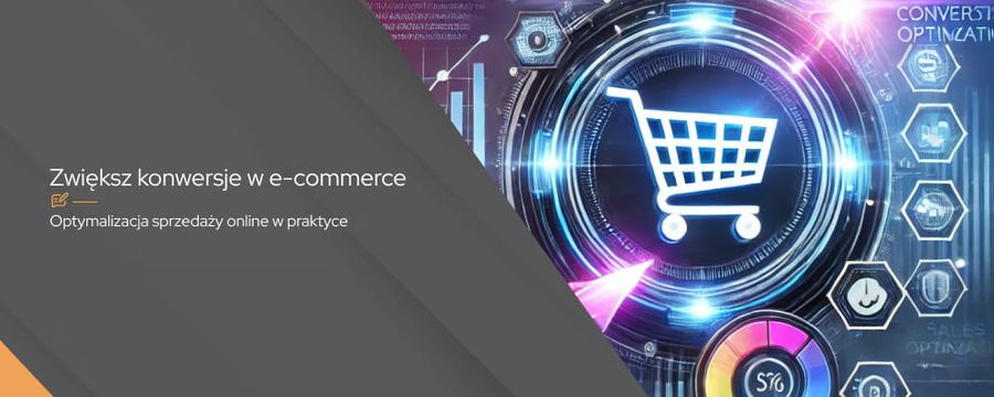 Optymalizacja konwersji w e-commerce – klucz do sukcesu