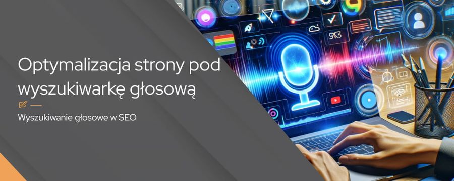 Optymalizacja strony pod wyszukiwarkę głosową