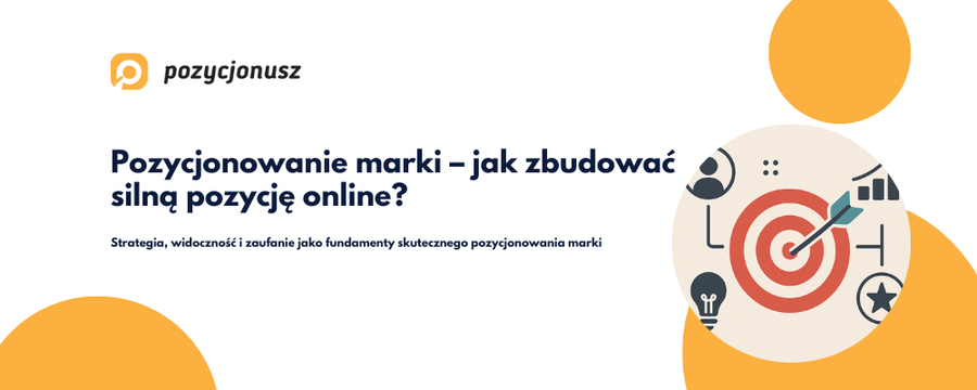 Pozycjonowanie marki – co to jest i dlaczego ma znaczenie?