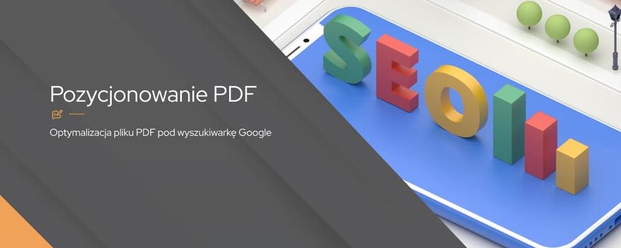 Pozycjonowanie PDF – jak poprawić widoczność PDF w wyszukiwarce?