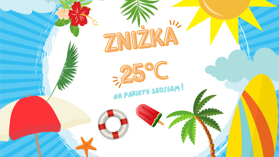 🌞 Znów wakacje! 🏖️ – Pakiety SEO/SEM do 25% taniej! Tylko do 30.06.2023