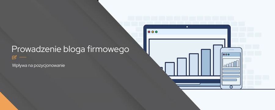 Prowadzenie bloga firmowego – Jak prowadzenie bloga wpływa na pozycjonowanie?