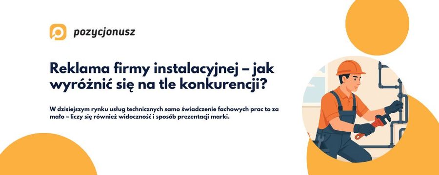 Reklama firmy instalacyjnej – jak wyróżnić się na tle konkurencji?