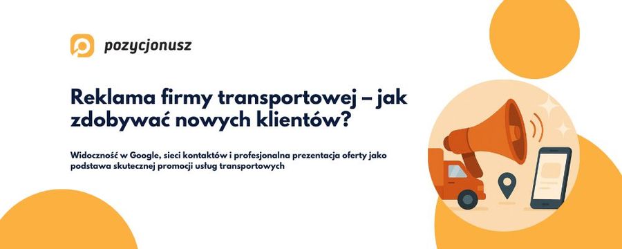 Jak skutecznie zaplanować reklamę firmy transportowej i wyróżnić się na rynku?