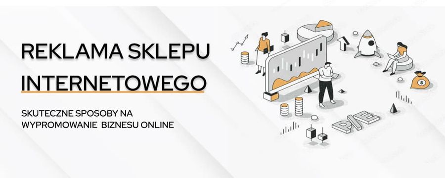 Reklama sklepu internetowego – jak wypromować swój biznes online?