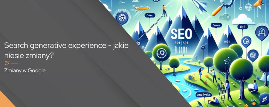 Search Generative Experience – jakie zmiany niesie?