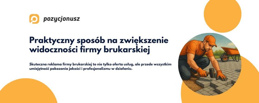 Skuteczna reklama firmy brukarskiej w praktyce