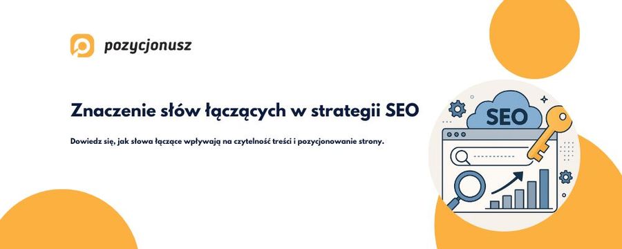 Słowa łączące w SEO – czym są i dlaczego są ważne?