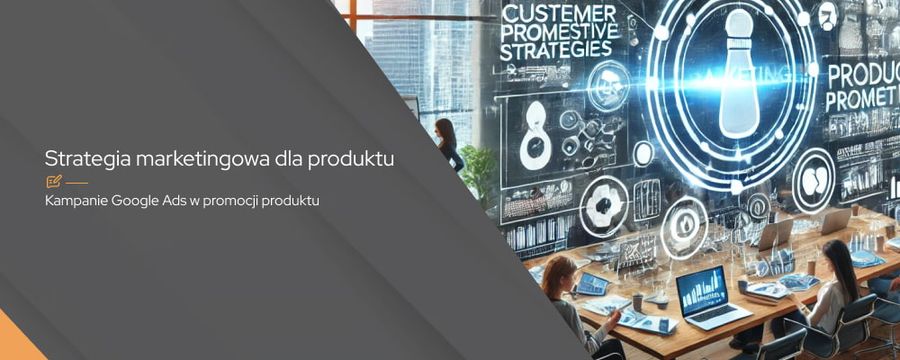 Strategia marketingowa produktu – kluczowe kroki