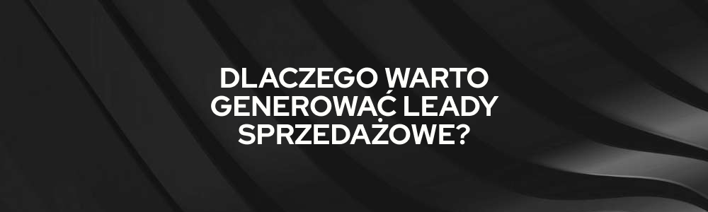 czy warto pozyskiwać leady sprzedażowe