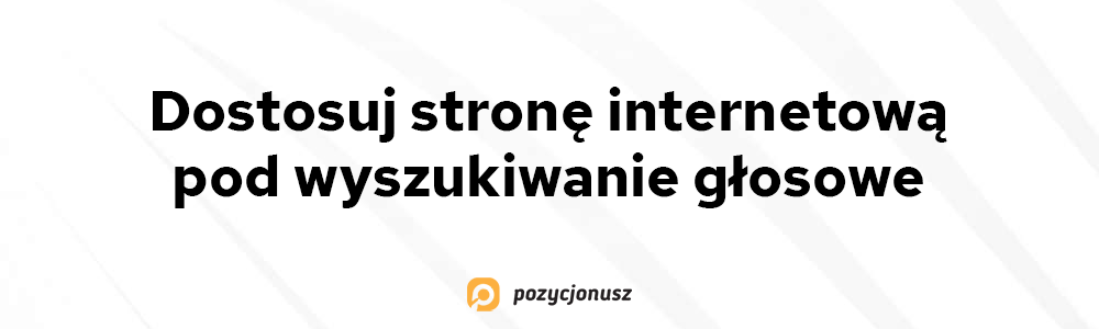 Jak dostosować stronę pod wyszukiwanie głosowe Google Voice Search?